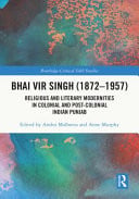 Bhai Vir Singh (1872-1957) Religious and Literary Modernities in Colonial and Post-colonial Indian Punjab