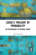 Locke's Twilight of Probability An Epistemology of Rational Assent