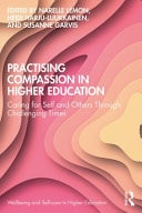Practising Compassion in Higher Education Caring for Self and Others Through Challenging Times