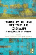 English Law, the Legal Profession, and Colonialism Histories, Parallels, and Influences