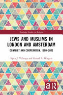 Jews and Muslims in London and Amsterdam Conflict and Cooperation, 1990-2020