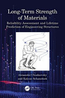 Long-term Strength of Materials Reliability Assessment and Lifetime Prediction of Engineering Structures