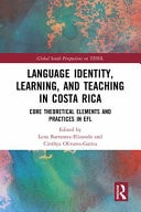 Language Identity, Learning, and Teaching in Costa Rica Core Theoretical Elements and Practices in EFL