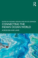 Connecting the Indian Ocean World Across Sea and Land