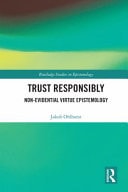 Trust Responsibly Non-Evidential Virtue Epistemology