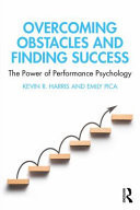 Overcoming Obstacles and Finding Success The Power of Performance Psychology