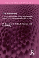 The Survivors A Study of Homeless Young Newcomers to London and the Responses Made to Them
