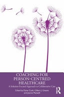 Coaching for Person-Centered Healthcare A Solution-Focused Approach to Collaborative Care