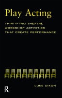 Play Acting Thirty-two Theatre Workshop Activities that Create Performance