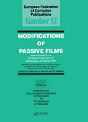 Modifications of Passive Films Papers Presented at the European Symposium on Modifications of Passive Films, Paris, France, 15-17 February 1993