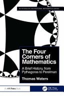 The Four Corners of Mathematics A Brief History, from Pythagoras to Perelman