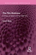 Film Business: A History of British Cinema 1896-1972