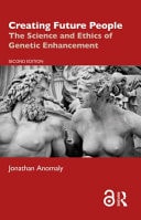 Creating Future People The Science and Ethics of Genetic Enhancement