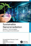 Sustainable Nanoremediation Modern Technologies for a Clean Environment