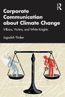 Corporate Communication about Climate Change Villains, Victims and White Knights