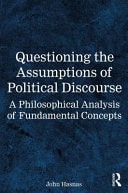 Questioning the Assumptions of Political Discourse A Philosophical Analysis of Fundamental Concepts