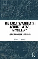 The Early Seventeenth Century Verse Miscellany Directions and Re-Directions