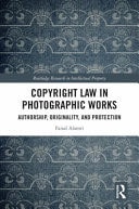 Copyright Law in Photographic Works Authorship, Originality, and Protection