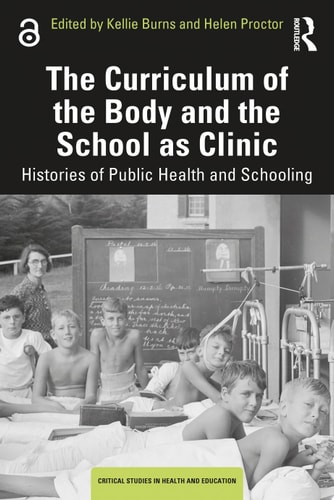 The Curriculum of the Body and the School as Clinic Histories of Public Health and Schooling