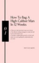 How to Bag a High Caliber Man in 12 Weeks (paperback)