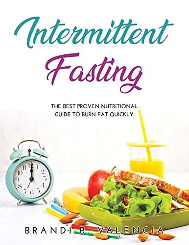 Intermittent Fasting The Best Proven Nutritional Guide To Burn Fat Quickly.