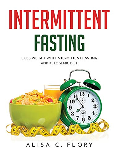 Intermittent Fasting Loss Weight with Intermittent Fasting and Ketogenic Diet.
