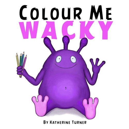 Colour Me Wacky A Fun Colouring Book for Kids