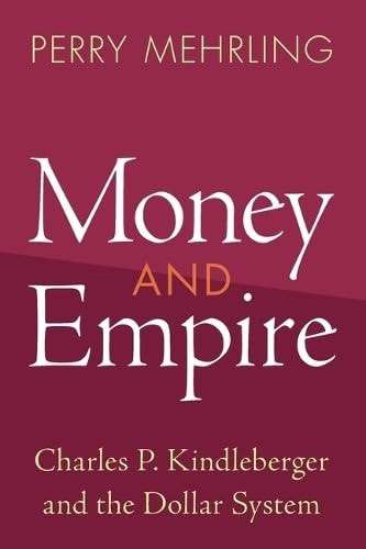 Money and Empire Charles P. Kindleberger and the Dollar System
