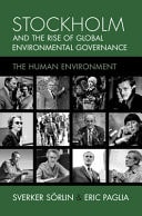 Stockholm and the Rise of Global Environmental Governance The Human Environment