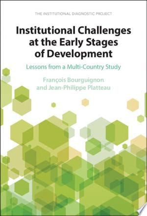 Institutional Challenges at the Early Stages of Development Lessons from a Multi-Country Study