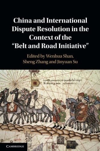China and International Dispute Resolution in the Context of the 'Belt and Road Initiative'
