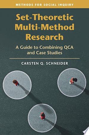 Set-Theoretic Multi-Method Research A Guide to Combining QCA and Case Studies