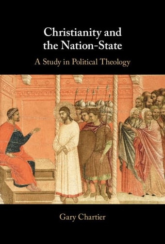 Christianity and the Nation-State A Study in Political Theology