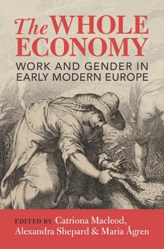 The Whole Economy Work and Gender in Early Modern Europe