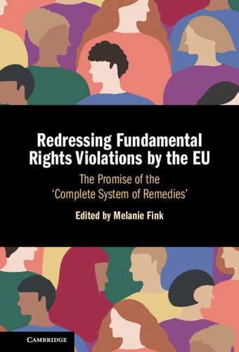 Redressing Fundamental Rights Violations by the EU The Promise of the 'Complete System of Remedies'
