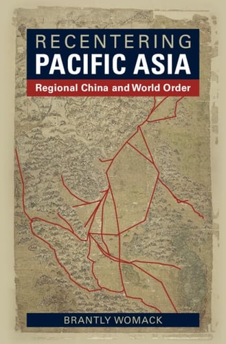 Recentering Pacific Asia Regional China and World Order