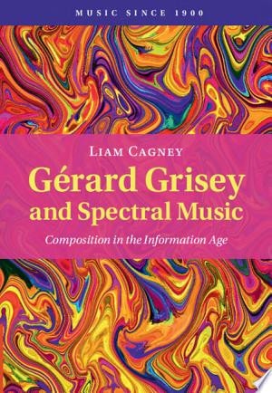 Gérard Grisey and Spectral Music Composition in the Information Age
