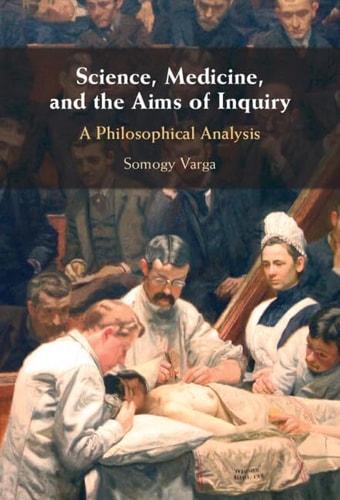 Science, Medicine, and the Aims of Inquiry A Philosophical Analysis