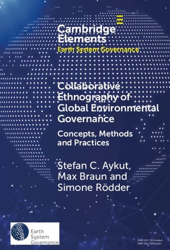 Collaborative Ethnography of Global Environmental Governance Concepts, Methods and Practices