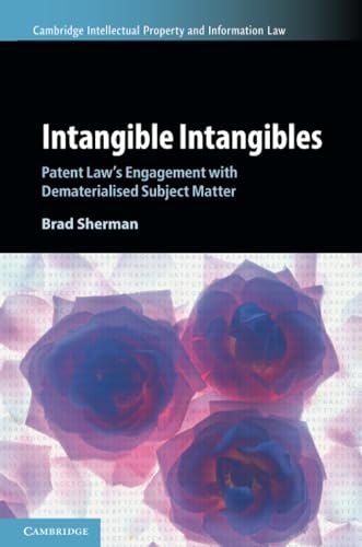 Intangible Intangibles Patent Law's Engagement with Dematerialised Subject Matter