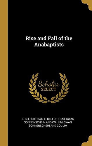 Rise and Fall of the Anabaptists