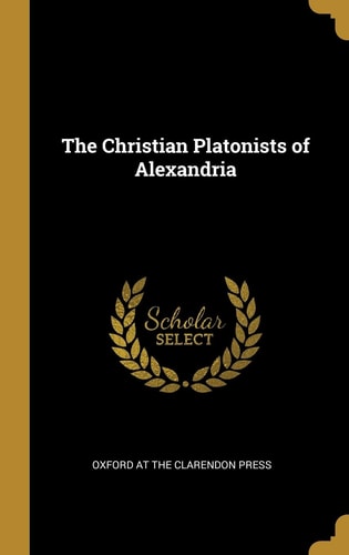 The Christian Platonists of Alexandria