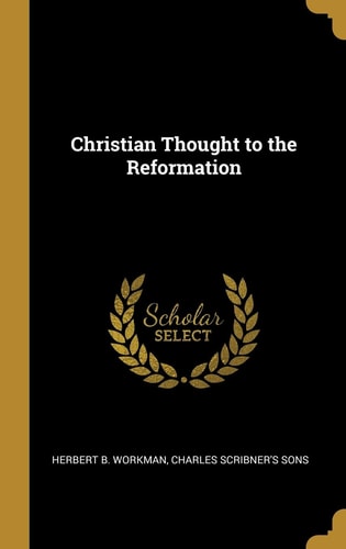 Christian Thought to the Reformation