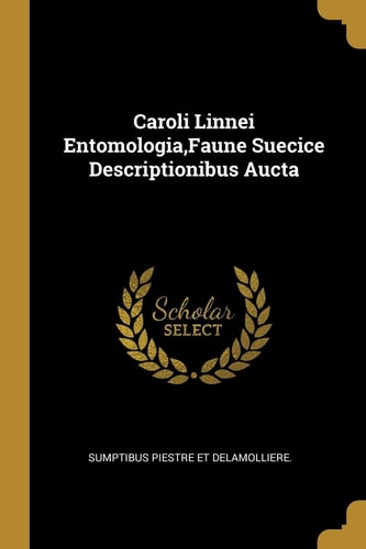 Caroli Linnei Entomologia, Faune Suecice Descriptionibus Aucta
