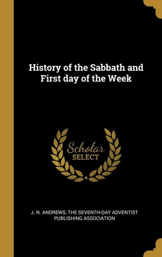 History of the Sabbath and First Day of the Week
