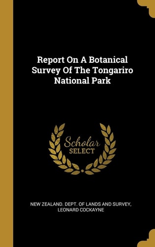 Report On A Botanical Survey Of The Tongariro National Park
