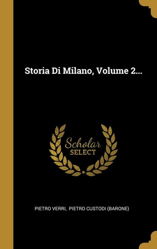 Storia Di Milano, Volume 2...