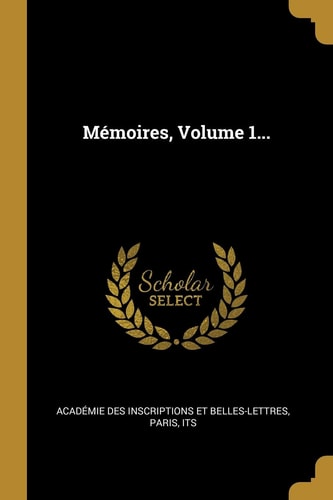 Mémoires, Volume 1...