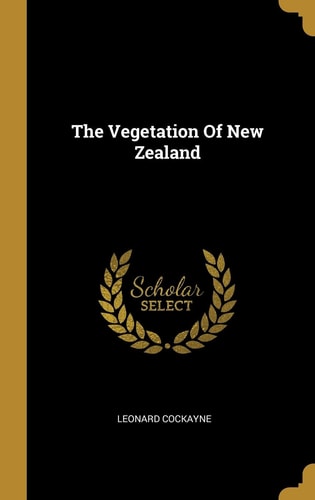 The Vegetation Of New Zealand
