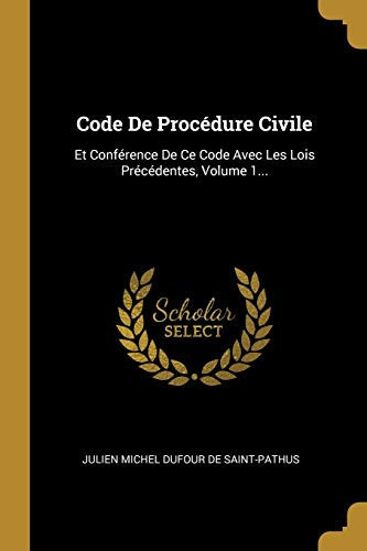 Code de procédure civile et conférence de ce code avec les lois précédentes